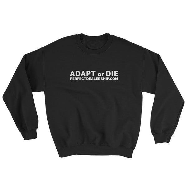 Perfect Dealership Adapt or Die Sweatshirt