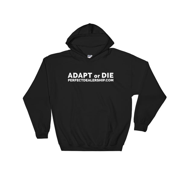 Perfect Dealership Adapt or Die Hooded Sweatshirt
