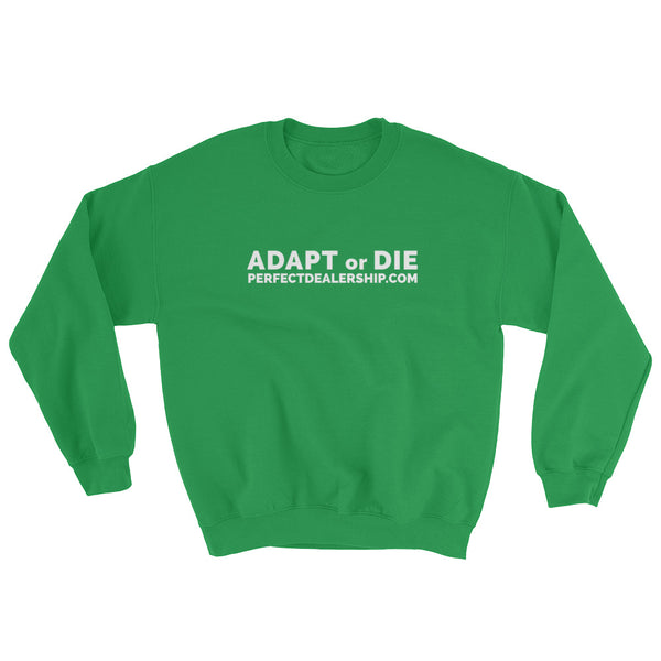 Perfect Dealership Adapt or Die Sweatshirt